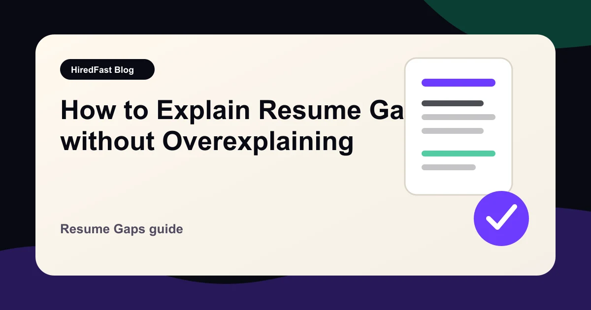 How to Explain Resume Gaps without Overexplaining guide from HiredFast