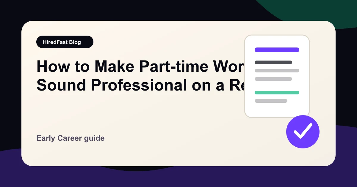 How to Make Part-time Work Sound Professional on a Resume guide from HiredFast