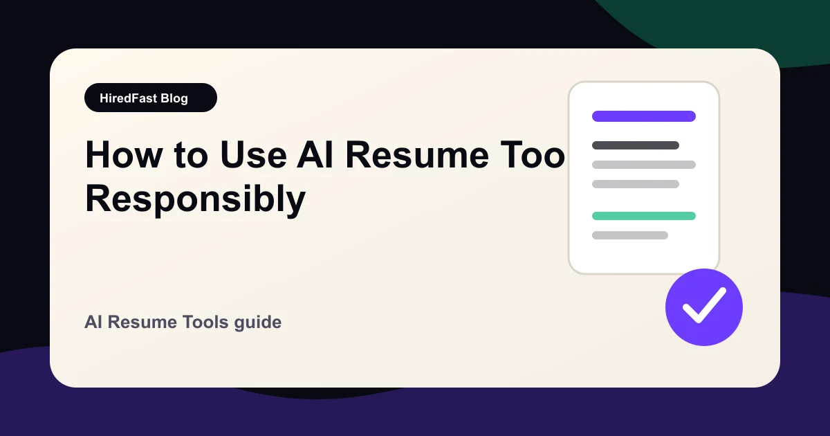 How to Use AI Resume Tools Responsibly guide from HiredFast
